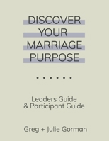 Discover Your Marriage Purpose : Participant Guide + Leaders Guide 1734964650 Book Cover