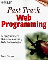 Fast Track Web Programming: A Programmer's Guide to Mastering Web Technologies 0471324264 Book Cover