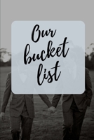 Our Bucket List: A Bucket List for Couples Journal: 6x9 inches with 120 pages to record anything a couple can dream up 1706214561 Book Cover