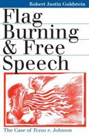 Flag Burning and Free Speech: The Case of Texas v. Johnson 0700610545 Book Cover