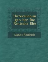 Untersuchungen Ber Die R Mische Ehe 128815089X Book Cover