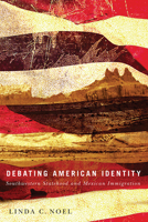 Debating American Identity: Southwestern Statehood and Mexican Immigration 0816530459 Book Cover
