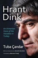 Hrant Dink: An Armenian Voice of the Voiceless in Turkey 141286268X Book Cover