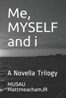 Me, MYSELF and i: A Novella Trilogy 1074841484 Book Cover