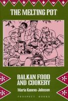 The Melting Pot: Balkan Food & Cookery 0907325572 Book Cover