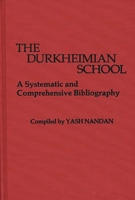 The Durkheimian School: A Systematic and Comprehensive Bibliography 0837195322 Book Cover