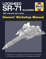 Lockheed SR-71 Blackbird: 1964 onwards (all marks)--Owner's Workshop Manual 0857331566 Book Cover