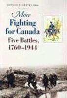 More Fighting for Canada: Five Battles, 1760-1944 1896941370 Book Cover