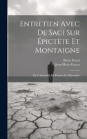 Entretien Avec De Saci Sur Épictète Et Montaigne; De L'Autorité & Du Progrès En Philosophie 1020683287 Book Cover