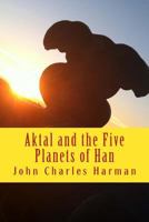 Aktal andThe Five Planets of Han 1548588814 Book Cover