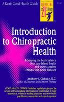 Introduction to Chiropractic Health: Achieving the Body Balance That Can Defend Health and Protect Against Chronic and Acute Diseases (3rd ed) 0879836822 Book Cover