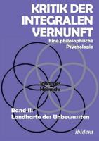 Kritik der integralen Vernunft. Eine philosophische Psychologie. Band II: Landkarte des Unbewussten 3838211790 Book Cover