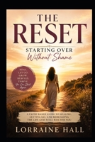 The Reset: Starting Over Without Shame: Healing, Letting Go, and Rebuilding the Life God Still Has for You B0GZW2N5G6 Book Cover
