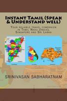 Instant Tamil (Speak & Understand well): Your reliable travel companion in Tamil Nadu (India), Singapore and Sri Lanka 1985400979 Book Cover