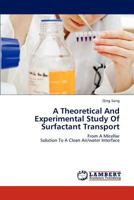 A Theoretical And Experimental Study Of Surfactant Transport 3844389628 Book Cover
