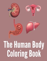 The Human Body Coloring Book: Great Gift For Boys, Girls Kids Teens And Adults B08WZJK827 Book Cover