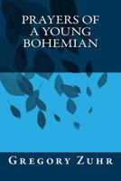 Prayers of a Young Bohemian 1497327075 Book Cover
