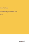 The Chemistry of Common Life: Vol. II 3382303647 Book Cover
