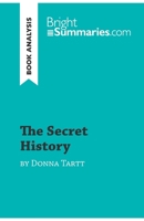 The Secret History by Donna Tartt (Book Analysis): Detailed Summary, Analysis and Reading Guide 2808016441 Book Cover