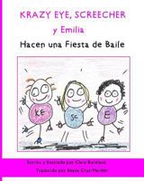 Krazy Eye, Screecher y Emilia Hacen una Fiesta de Baile: Una historia de Krazy Eye 1537174029 Book Cover