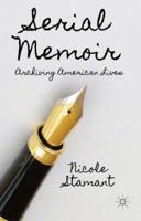 Serial Memoir: Archiving American Lives 1137410329 Book Cover