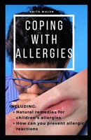 COPING WITH ALLERGIES: Natural remedies for children's allergies; How can you prevent allergic reactions B099179N31 Book Cover