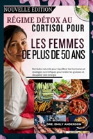 RÉGIME DÉTOX AU CORTISOL POUR LES FEMMES DE PLUS DE 50 ANS: Remèdes naturels pour équilibrer les hormones et stratégies scientifiques pour brûler ... et récupérer votre énergie (French Edition) B0F66H6JFW Book Cover