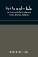 Bell's Mathematical Tables; Together With a Collection of Mathematical Formulae, Definitions, and Theorems 9354174000 Book Cover
