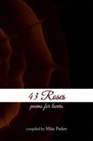 43 Roses: Poems for Lovers 0998395986 Book Cover