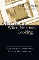 Who You Are When No One's Looking: Choosing Consistency, Resisting Compromise 0877849455 Book Cover