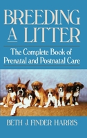 Breeding a Litter: The Complete Book of Prenatal and Postnatal Care (Howell Reference Books) 0876054149 Book Cover