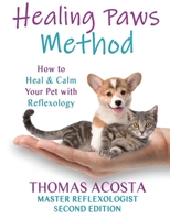 HEALING PAWS METHOD: A COMPREHENSIVE GUIDE TO PET REFLEXOLOGY- Second Edition 1564570029 Book Cover