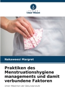 Praktiken des Menstruationshygiene managements und damit verbundene Faktoren: Unter Mädchen der Sekundarstufe 620608566X Book Cover