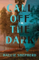 Call Off the Dark: A Novel 0063489511 Book Cover