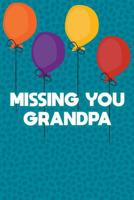 Missing You Grandpa: Guided Grief Prompts Journal Memory Book For Grieving And Processing The Death Of A Grandfather Workbook Balloons Green Design Soft Cover 1073358224 Book Cover