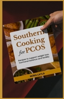 Southern Cooking for PCOS: Recipes to Support Weight Loss, Hormonal Balance, and Fertility B0FCTW8LNZ Book Cover