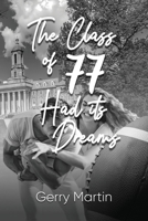 The Class of '77 Had its Dreams 1609201434 Book Cover