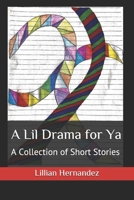 A Lil Drama for Ya: A Collection of Short Stories B089CKB6HB Book Cover