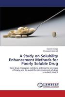 A Study on Solubility Enhancement Methods for Poorly Soluble Drug: New drug therapies combine antiviral to increase efficacy and to avoid the development of drug resistant strains 3659553069 Book Cover