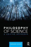 Philosophy of Science: A Unified Approach 0415829364 Book Cover