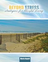 Beyond Stress: Strategies for Blissful Living 1524934151 Book Cover