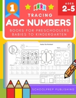 Tracing ABC Numbers Books for Preschoolers Babies to Kindergarten: Practice writing alphabets letters and numbers workbooks with trace lined paper. Fun learning book with ABCs phonics picture flashcar 1089783523 Book Cover