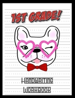 1st Grade Handwriting Workbook: French Bulldog Lover 8.5 x 11 100 Pages Handwriting Practice Paper For Everyone 1706670621 Book Cover