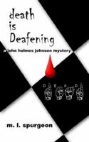 Death Is Deafening: a John Holmes Johnso 1425919251 Book Cover