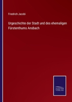 Urgeschichte der Stadt und des ehemaligen Fürstenthums Ansbach 3375058527 Book Cover