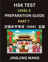 HSK Test Level 5 Course Preparation Guide (Part 7)- A Beginner's Course Study Material to Self-learn Mandarin Chinese Characters, Words, Example ... Easy Lessons, Books for HSK All Levels B0F7NX4Y6P Book Cover