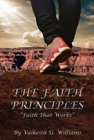 The Faith Principles: Faith That Works 0692974652 Book Cover