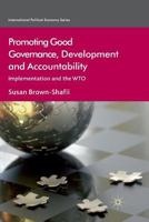 Promoting Good Governance, Development and Accountability: Implementation and the Wto 1349360783 Book Cover