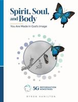 Spirit, Soul, and Body: Made in the Image of God 0960040773 Book Cover