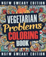 Vegetarian Coloring Book: A Sweary, Irreverent, Swear Word Vegetarian Coloring Book Gift Idea for Vegetarians 1986536467 Book Cover